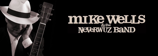 mike wells & the neverwuz band